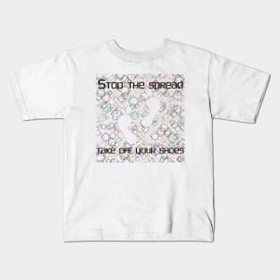 Stop the Spread - Take off Your Shoes Kids T-Shirt